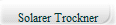 Solarer Trockner
